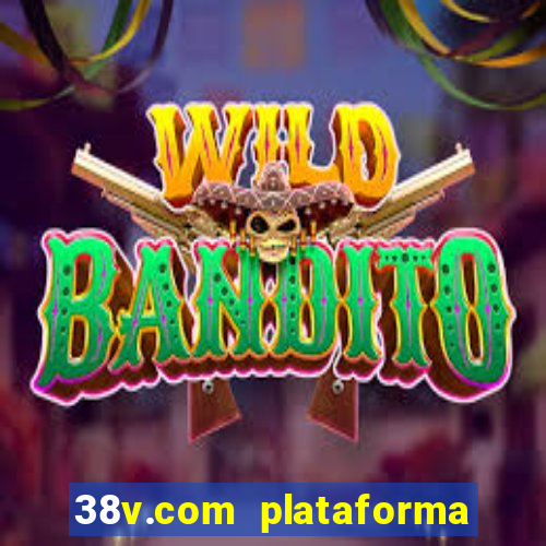 38v.com plataforma de jogos